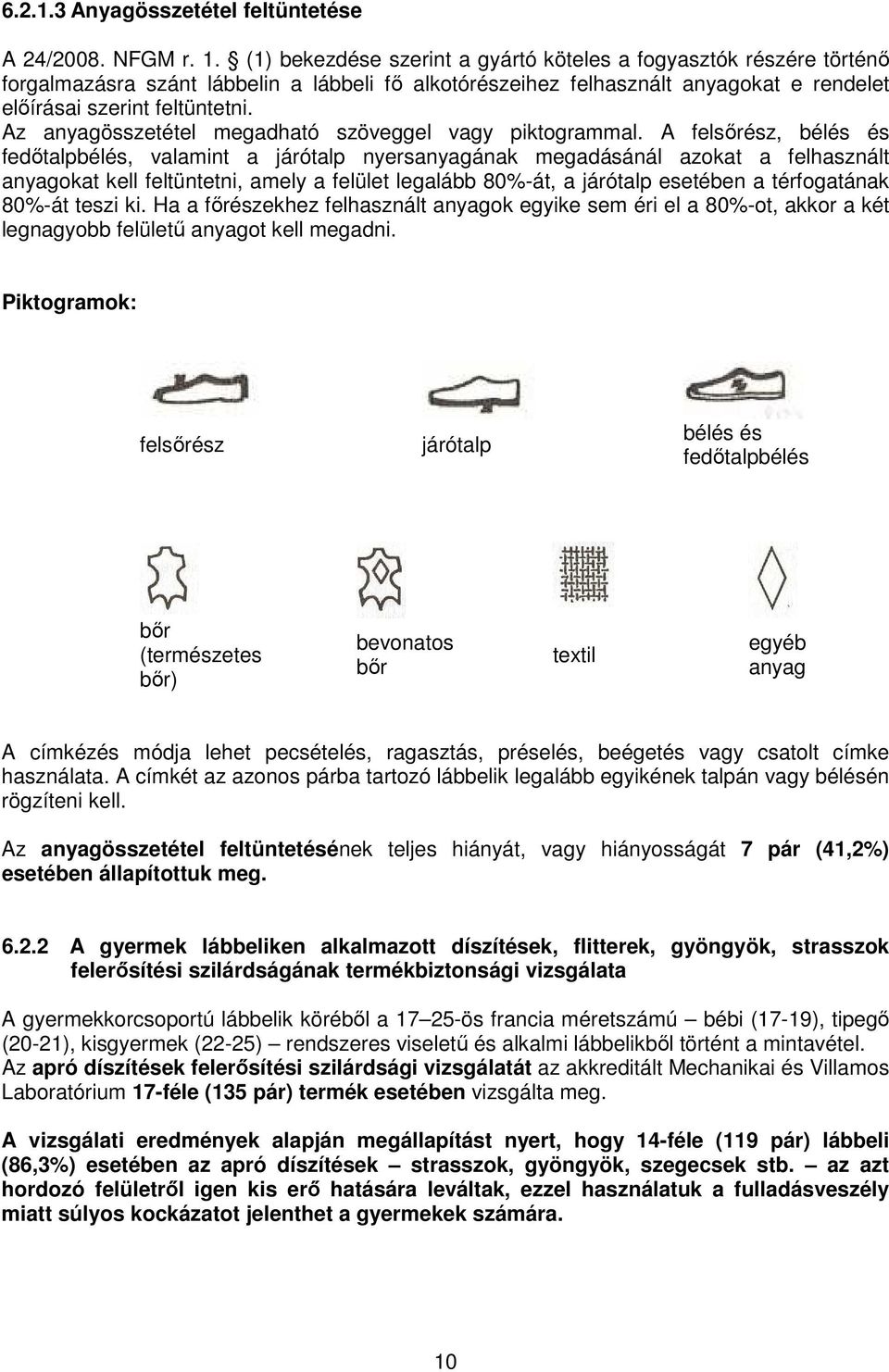 Az anyagösszetétel megadható szöveggel vagy piktogrammal.