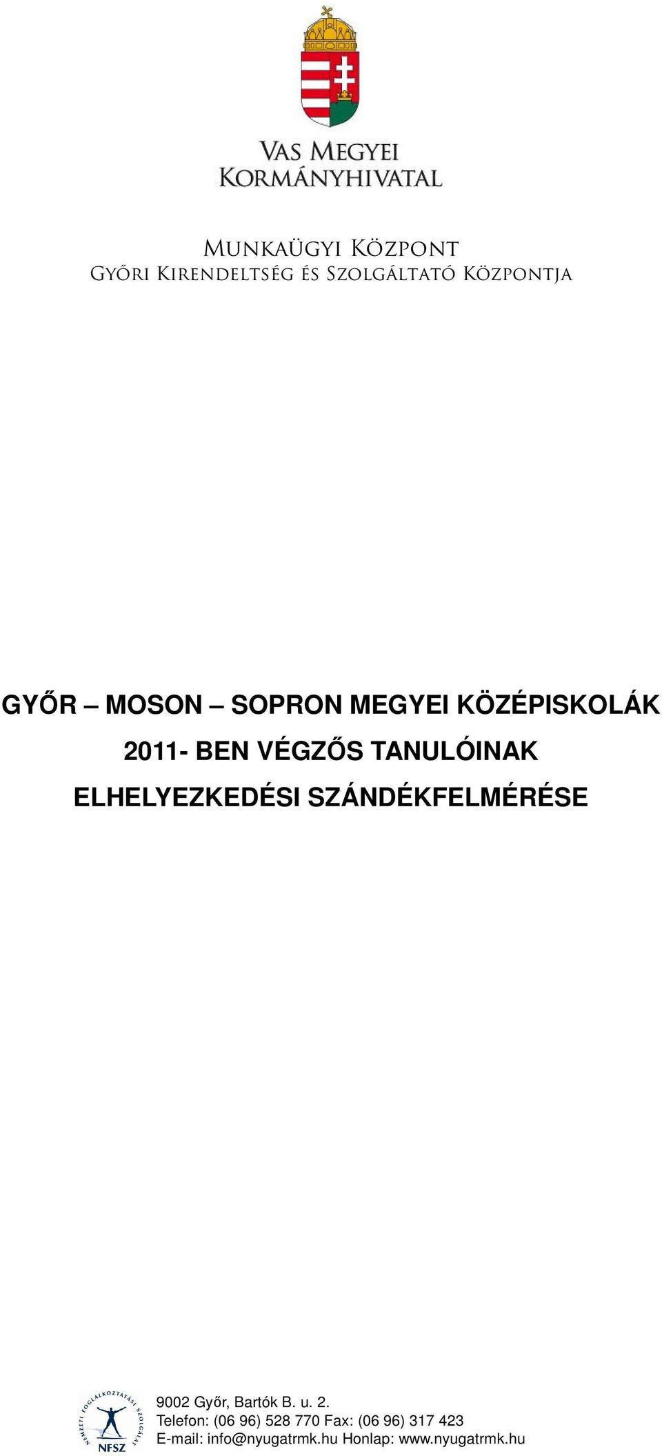 ELHELYEZKEDÉSI SZÁNDÉKFELMÉRÉSE 9002 Gyır, Bartók B. u. 2.