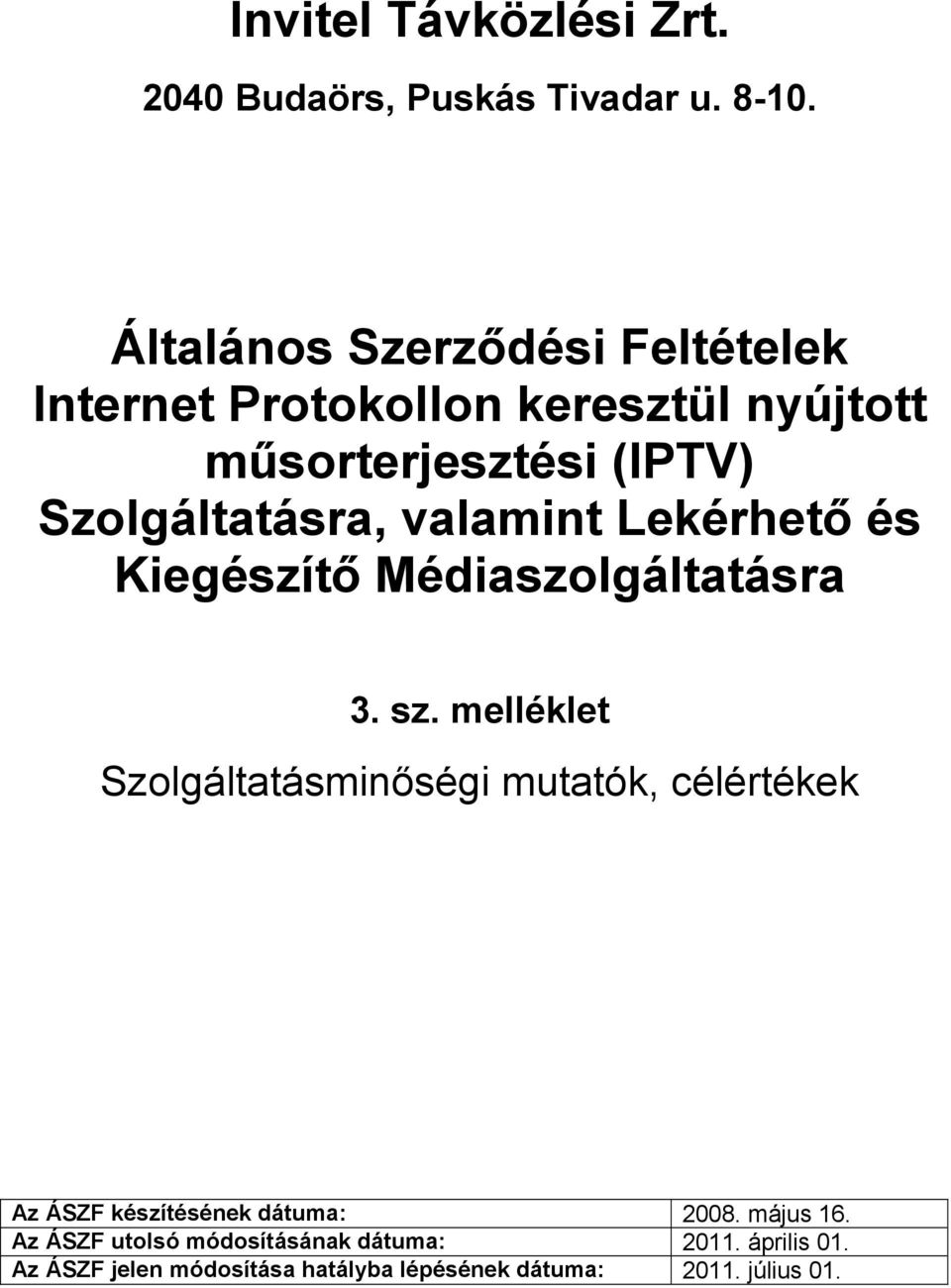 Szolgáltatásra, valamint Lekérhető és Kiegészítő Médiaszolgáltatásra 3. sz.