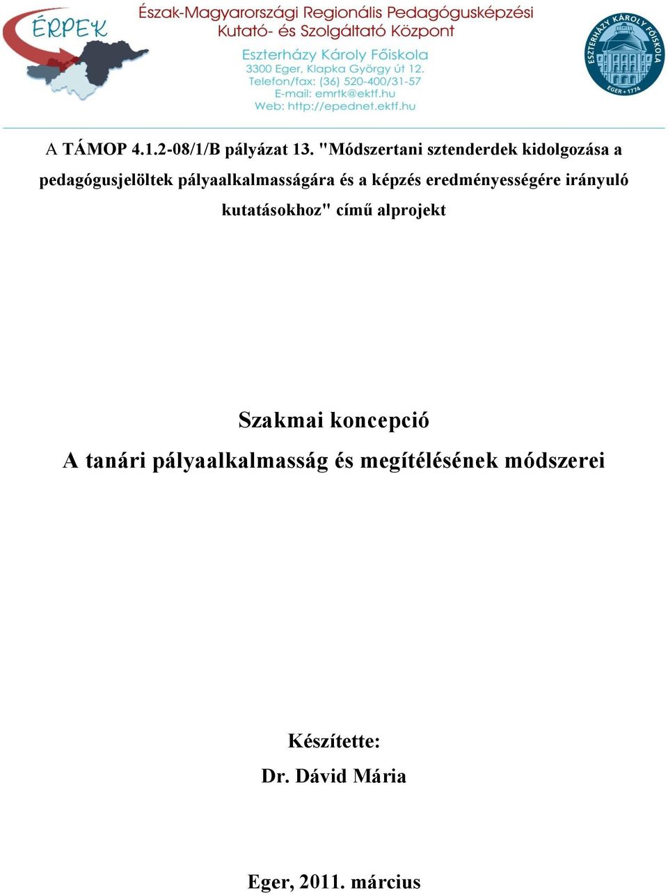 pályaalkalmasságára és a képzés eredményességére irányuló kutatásokhoz"
