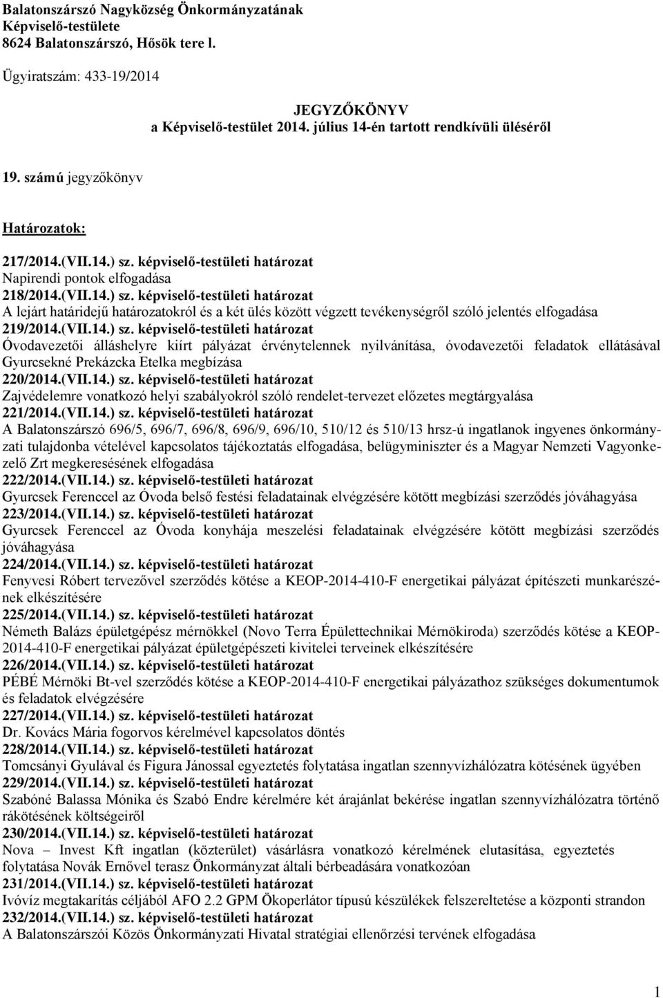 képviselő-testületi határozat Napirendi pontok elfogadása 218/2014.(VII.14.) sz.