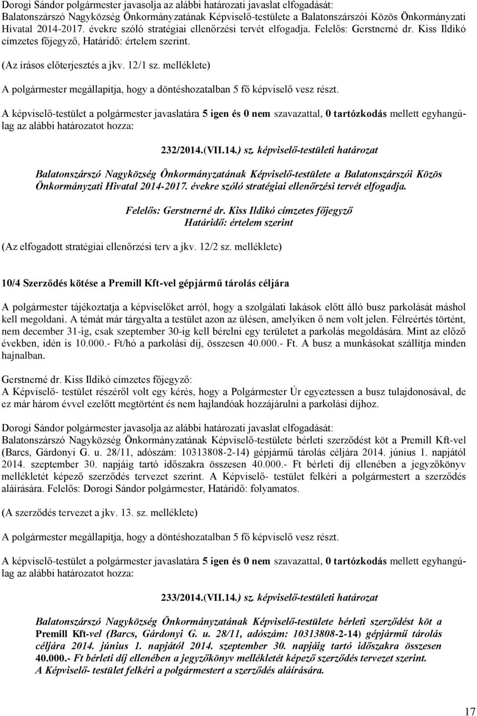 képviselő-testületi határozat Balatonszárszó Nagyközség Önkormányzatának Képviselő-testülete a Balatonszárszói Közös Önkormányzati Hivatal 2014-2017.
