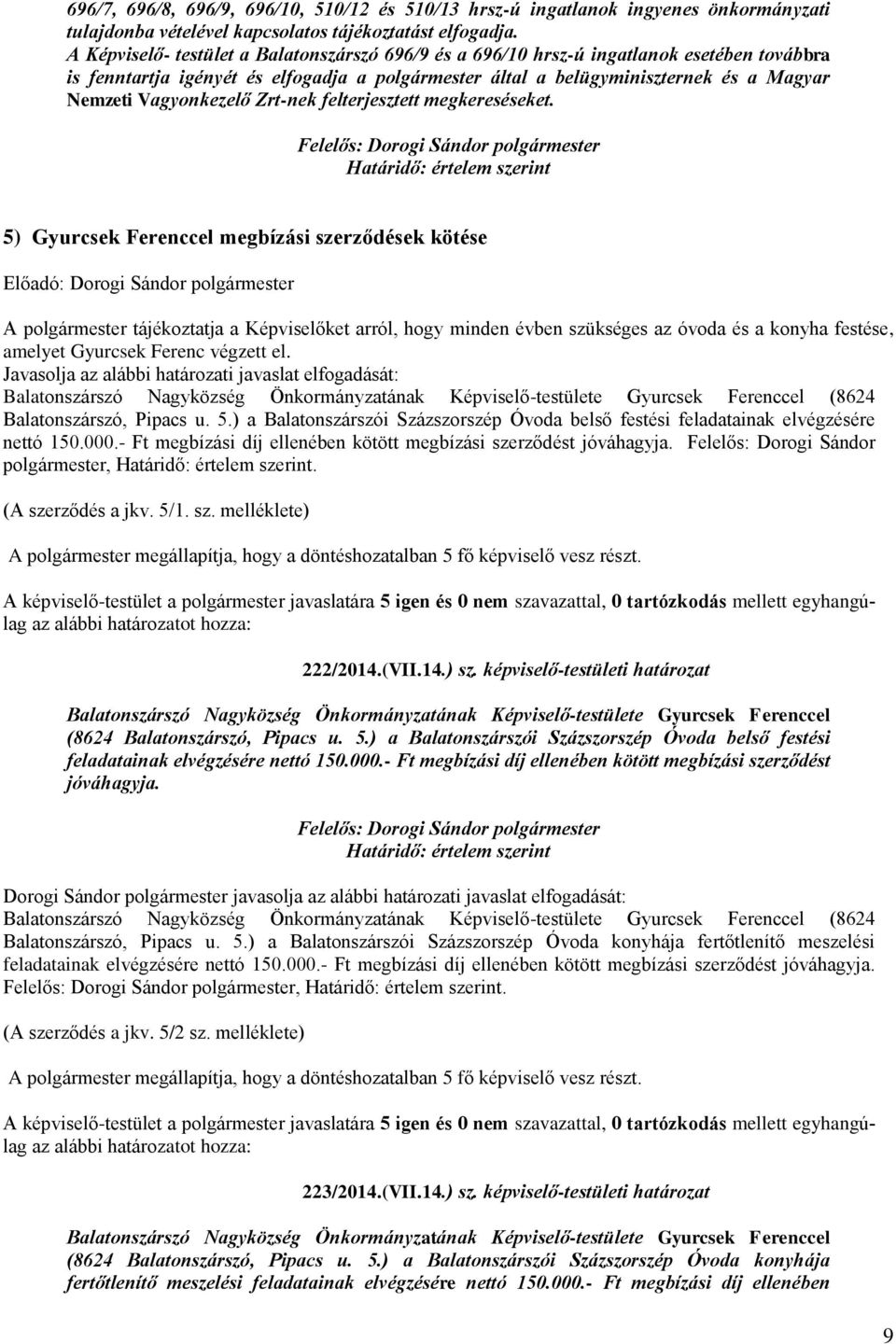 Vagyonkezelő Zrt-nek felterjesztett megkereséseket.