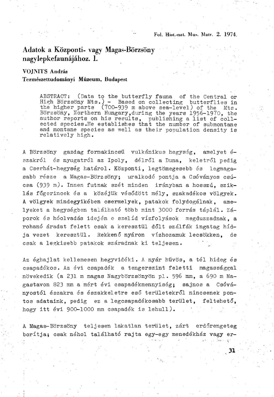 Börzsöny, Northern Hungary,during the years 1956-1970, the author reports on his results, publishing a list of collected species.