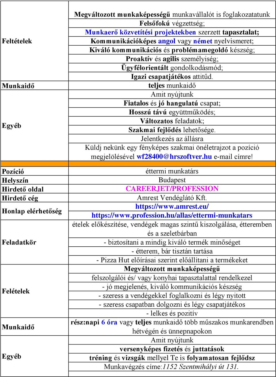 Fiatalos és jó hangulatú csapat; Hosszú távú együttműködés; Változatos feladatok; Szakmai fejlődés lehetősége.