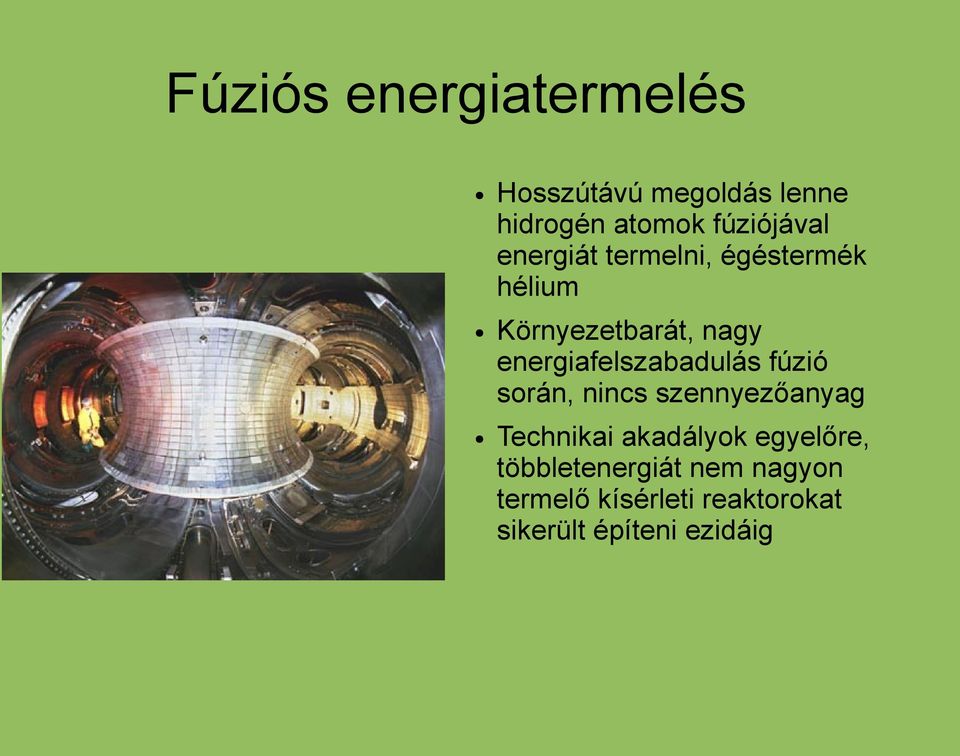 energiafelszabadulás fúzió során, nincs szennyezőanyag Technikai akadályok