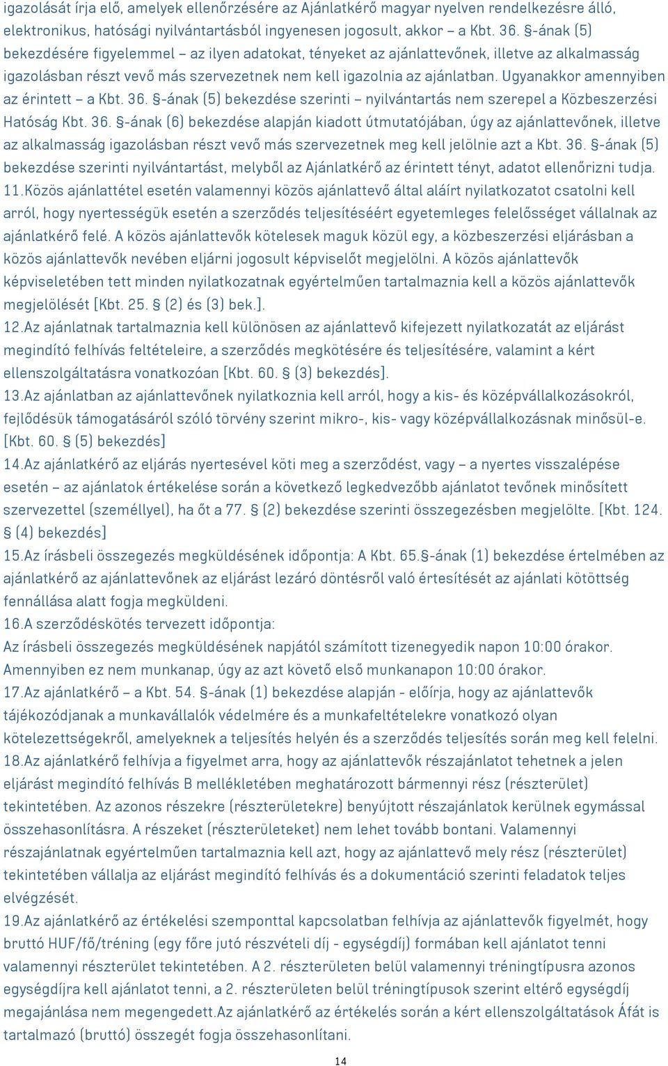 Ugyanakkor amennyiben az érintett a Kbt. 36.
