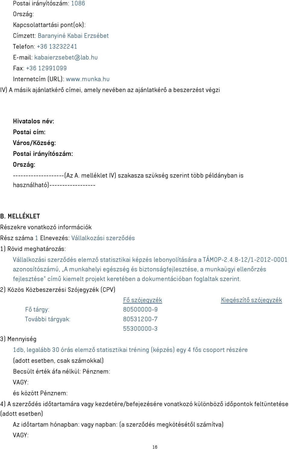 melléklet IV) szakasza szükség szerint több példányban is használható)------------------ B.