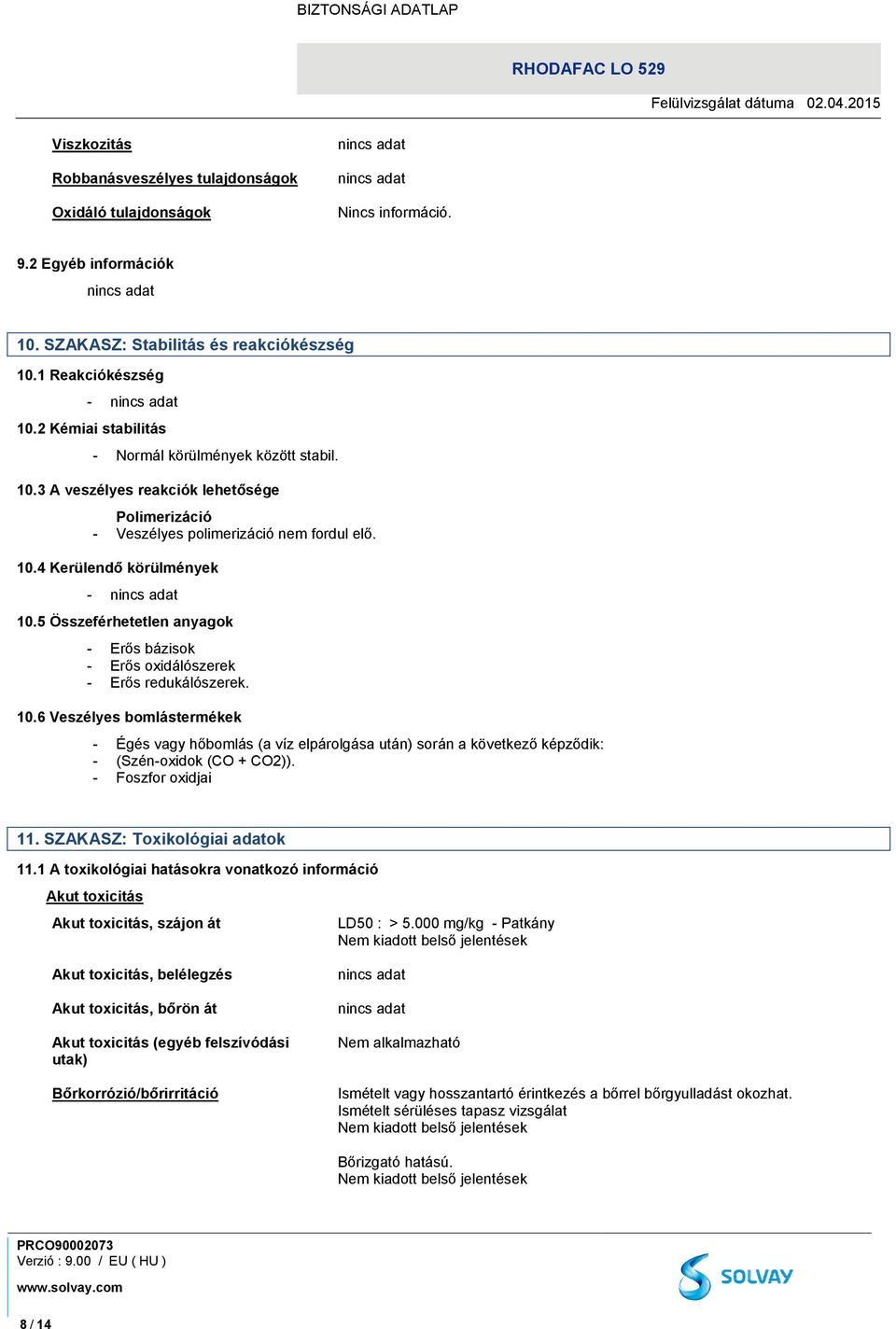 5 Összeférhetetlen anyagok - Erős bázisok - Erős oxidálószerek - Erős redukálószerek. 10.