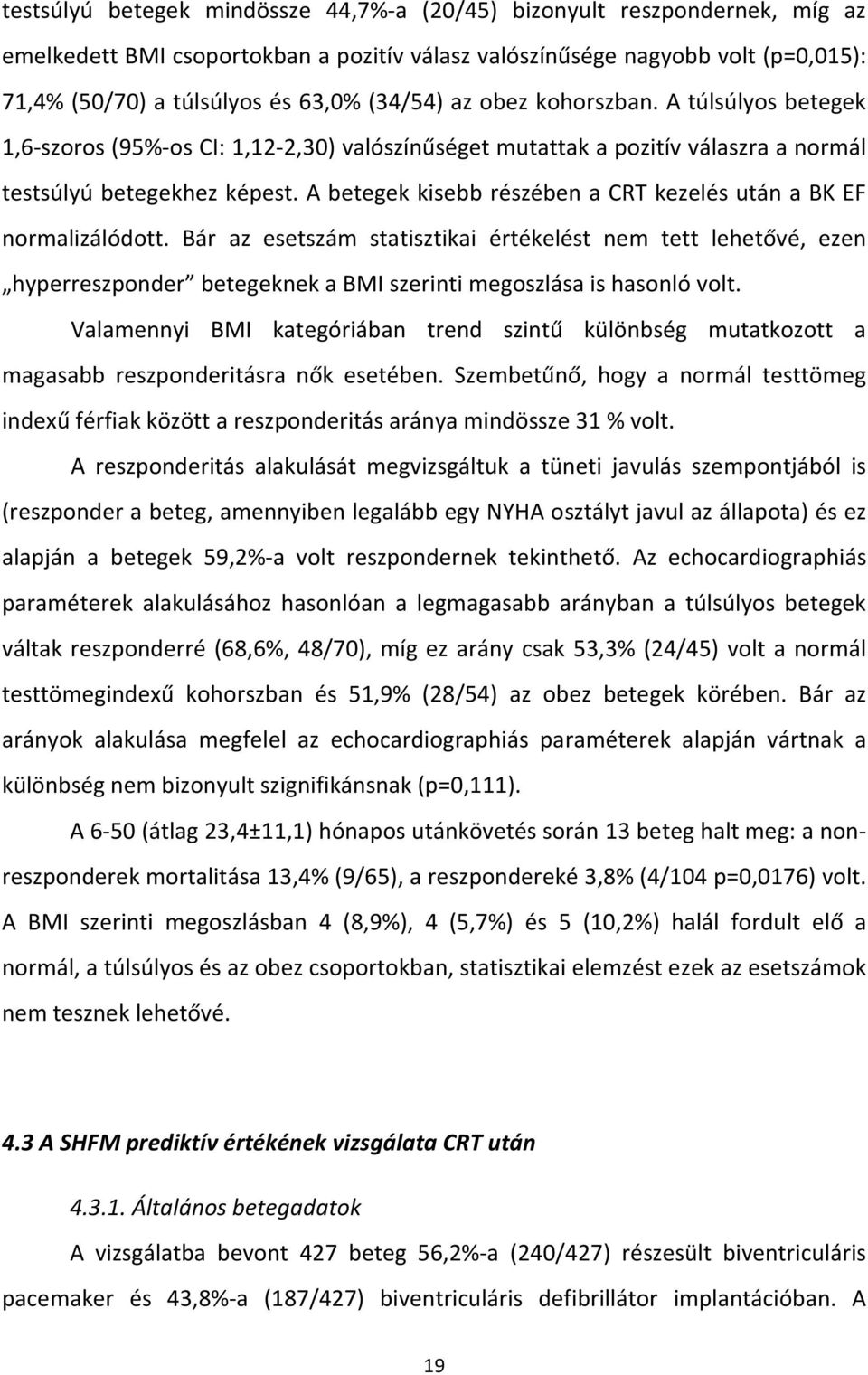 A betegek kisebb részében a CRT kezelés után a BK EF normalizálódott.
