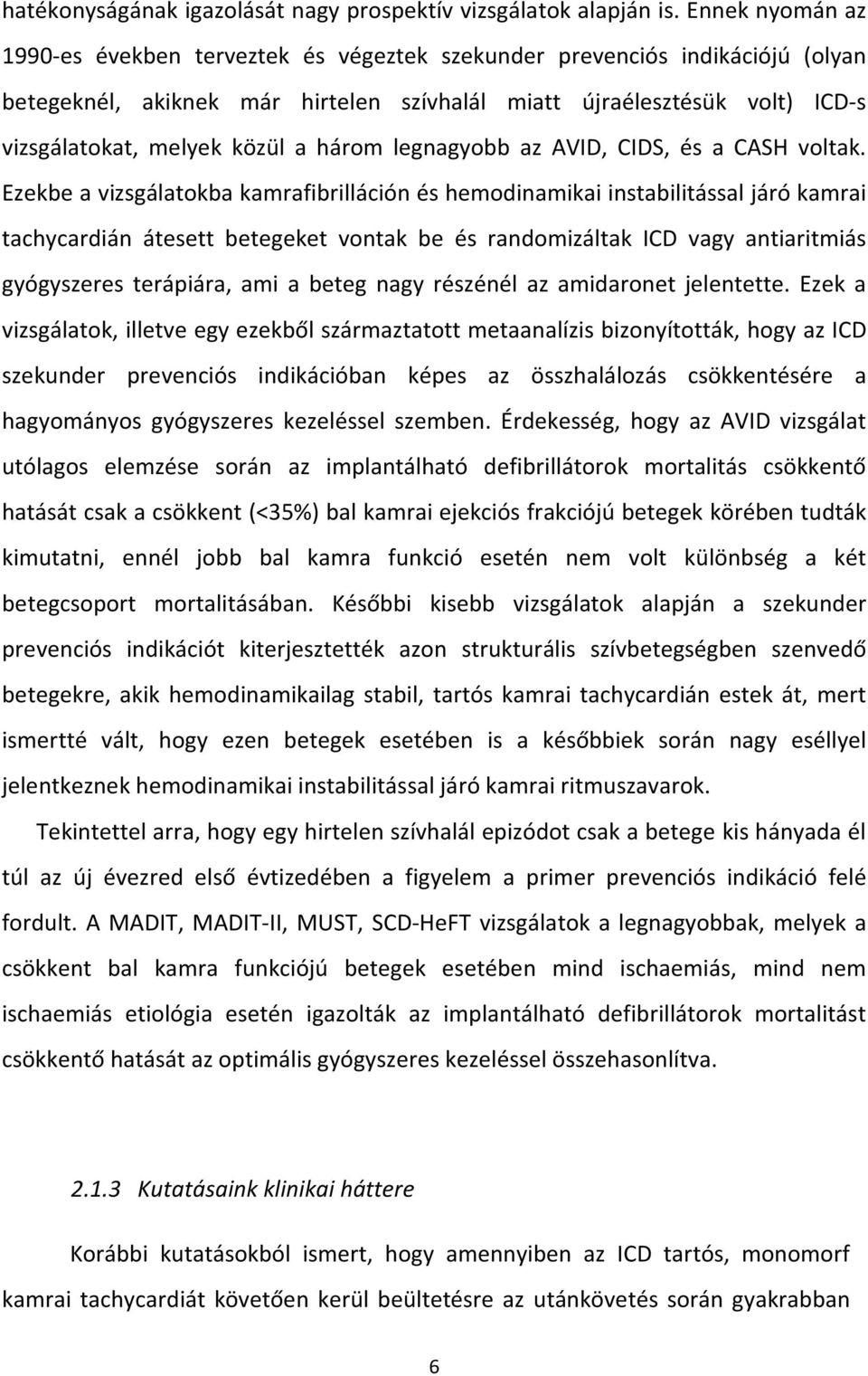 három legnagyobb az AVID, CIDS, és a CASH voltak.