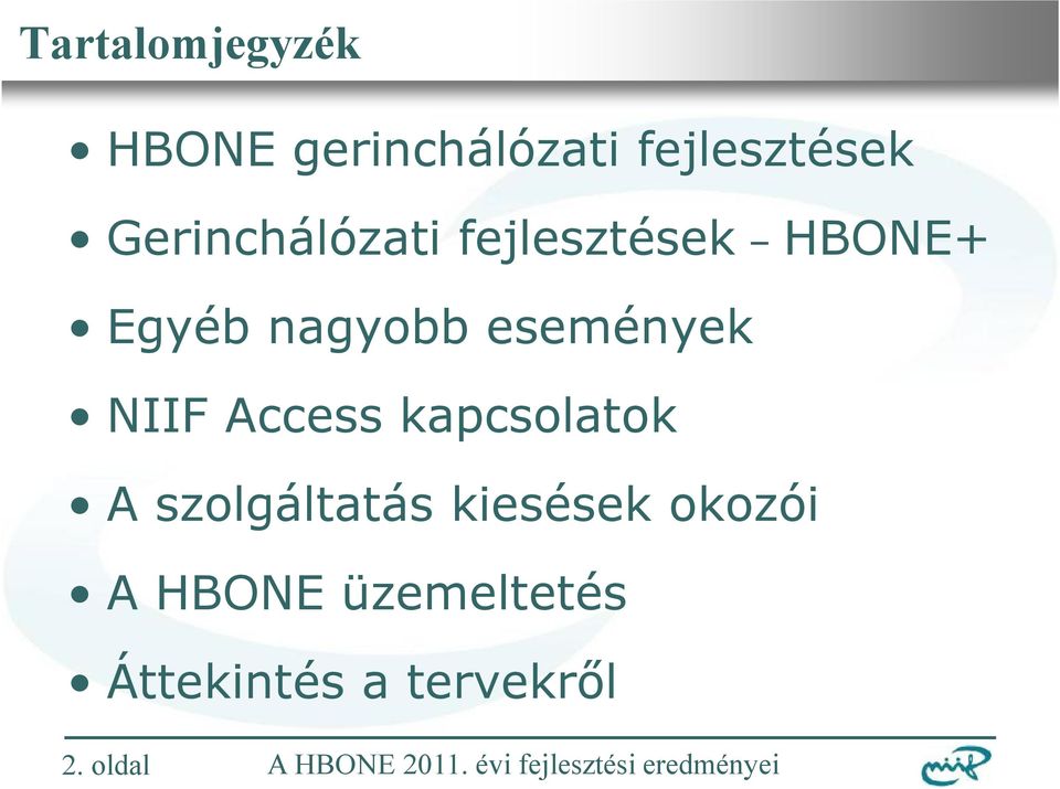 események NIIF Access kapcsolatok A szolgáltatás