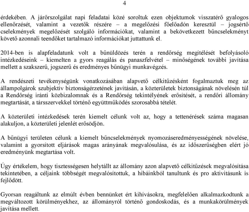információkat, valamint a bekövetkezett bűncselekményt követő azonnali teendőket tartalmazó információkat juttattunk el.