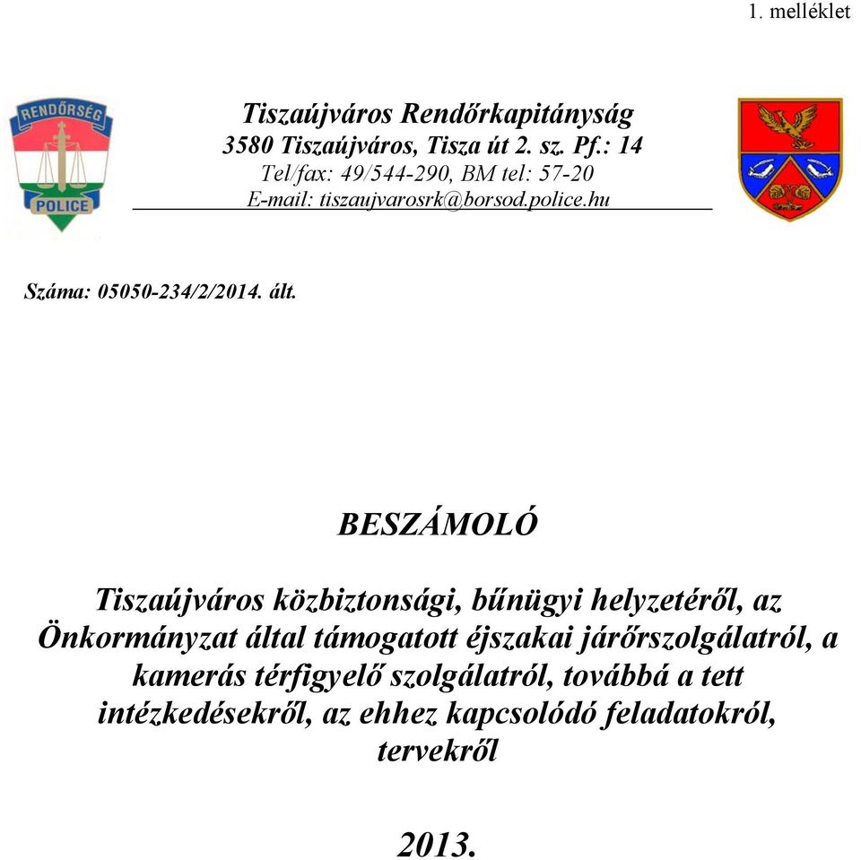 ált. BESZÁMOLÓ Tiszaújváros közbiztonsági, bűnügyi helyzetéről, az Önkormányzat által támogatott éjszakai