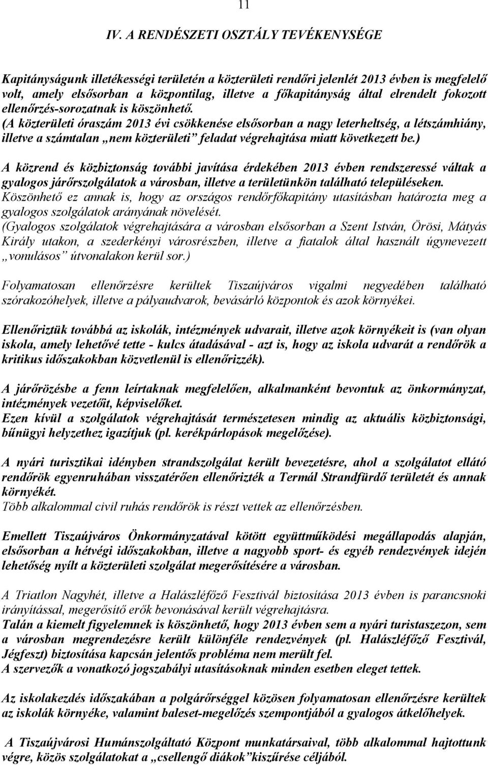 elrendelt fokozott ellenőrzés-sorozatnak is köszönhető.