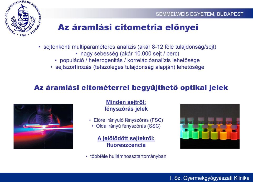 000 sejt / perc) populáció / heterogenitás / korrelációanalízis lehetősége sejtszortírozás (tetszőleges tulajdonság