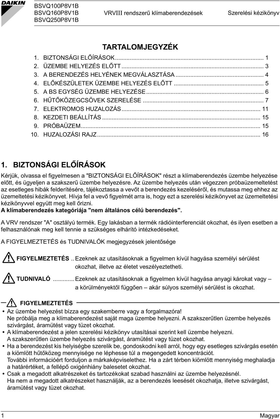 KEZDETI BEÁLLÍTÁS... 15 9. PRÓBAÜZEM... 15 10. HUZALOZÁSI RAJZ... 16 1.