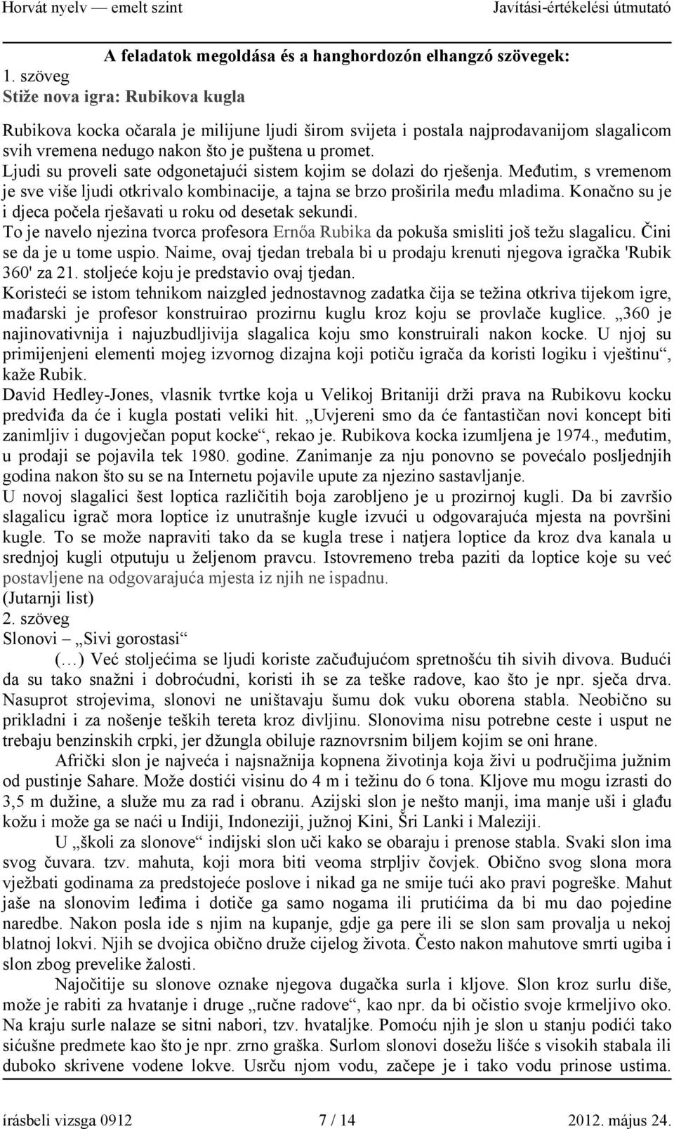 Ljudi su proveli sate odgonetajući sistem kojim se dolazi do rješenja. Međutim, s vremenom je sve više ljudi otkrivalo kombinacije, a tajna se brzo proširila među mladima.