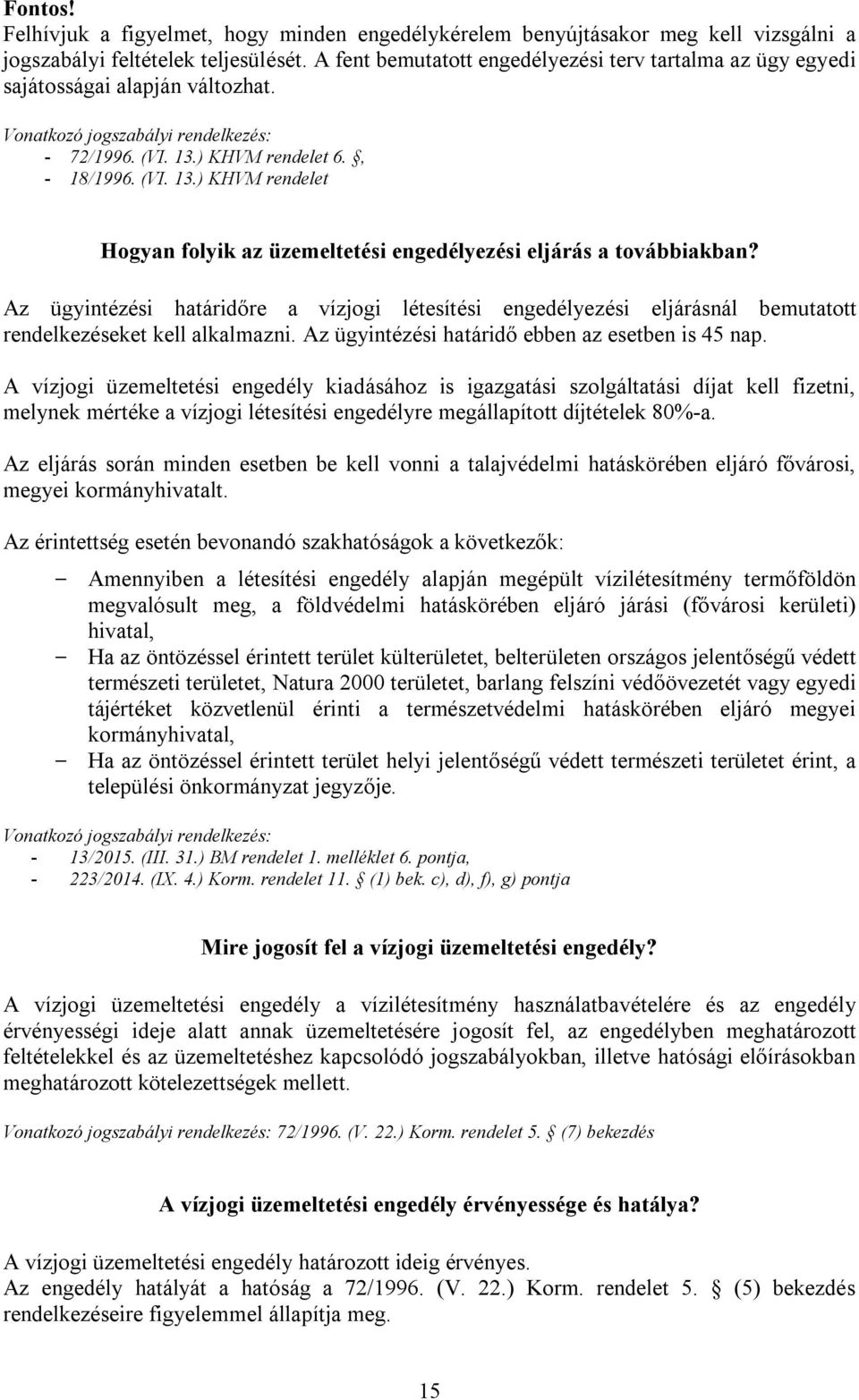) KHVM rendelet 6., - 18/1996. (VI. 13.) KHVM rendelet Hogyan folyik az üzemeltetési engedélyezési eljárás a továbbiakban?