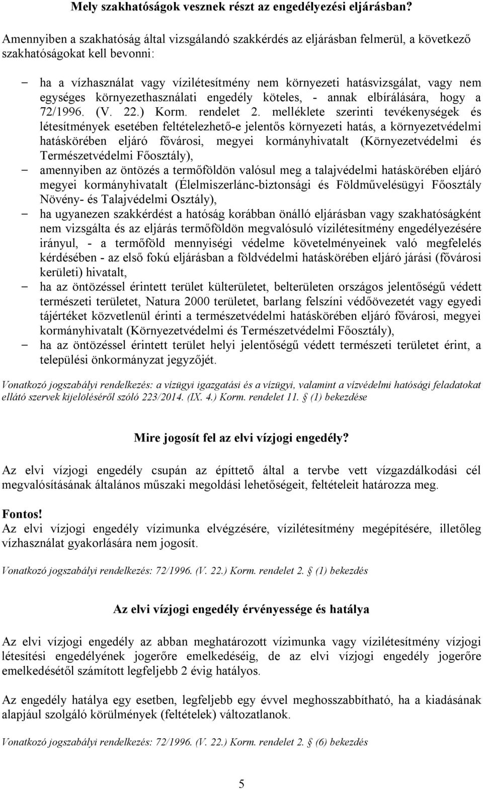 egységes környezethasználati engedély köteles, - annak elbírálására, hogy a 72/1996. (V. 22.) Korm. rendelet 2.