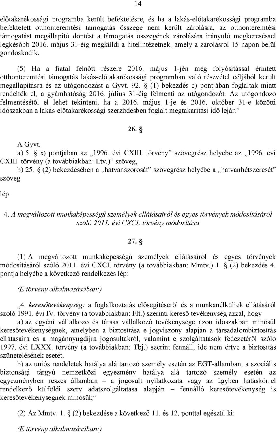 (5) Ha a fiatal felnőtt részére 2016.