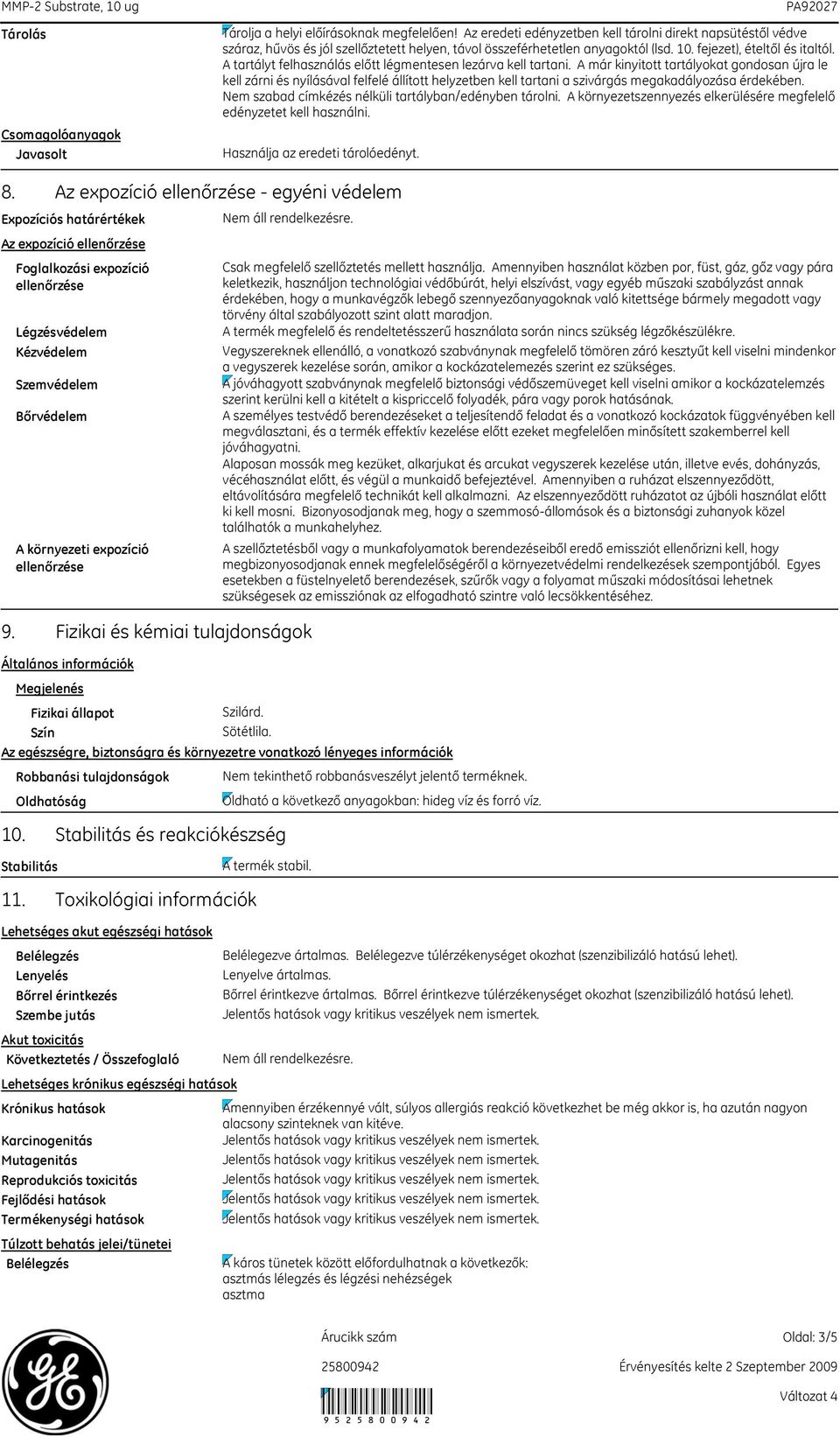 A tartályt felhasználás előtt légmentesen lezárva kell tartani.