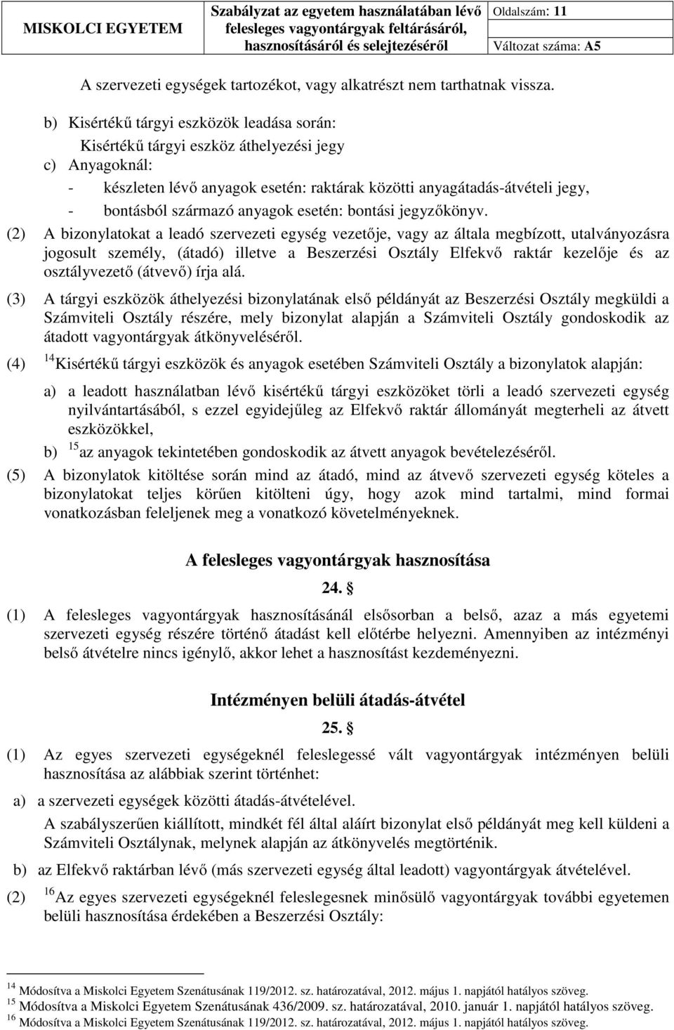 anyagok esetén: bontási jegyzőkönyv.