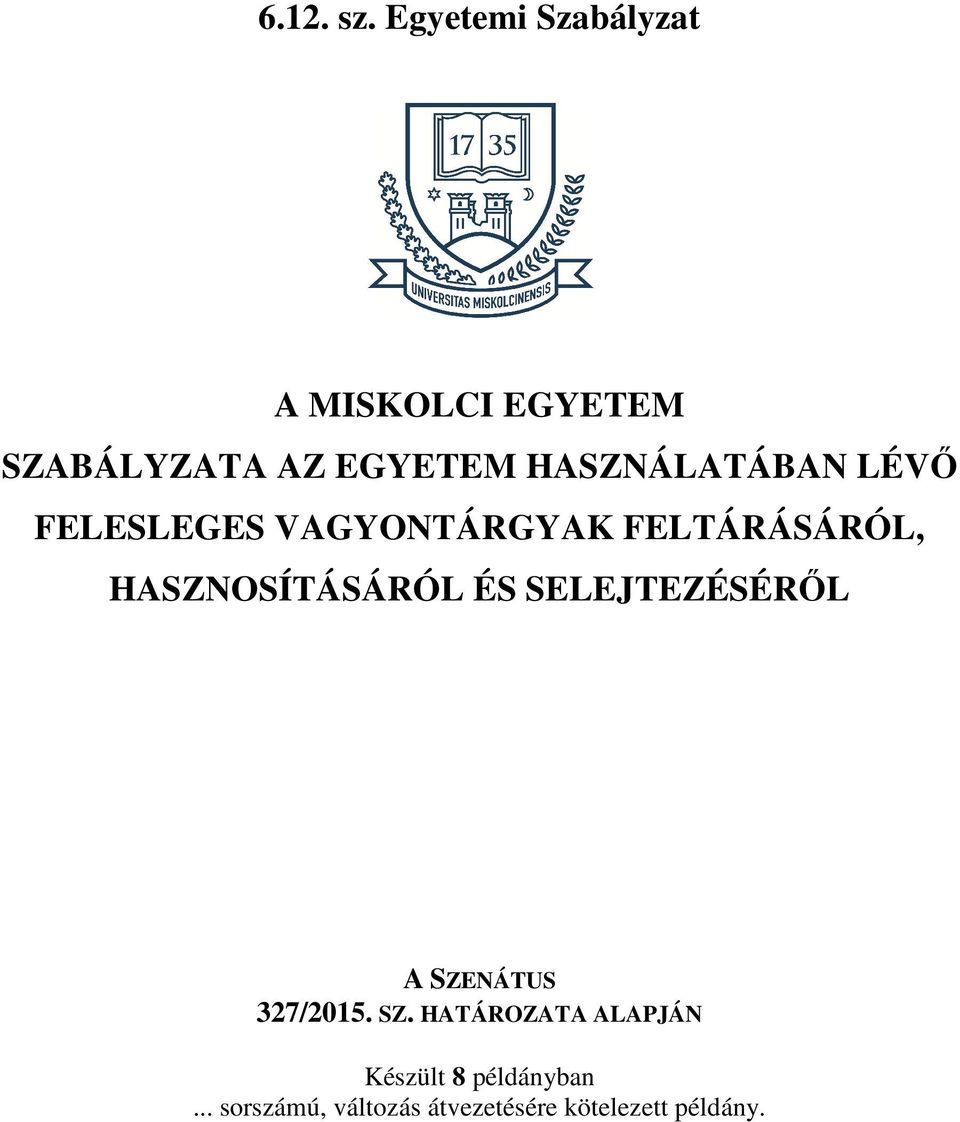 HASZNÁLATÁBAN LÉVŐ FELESLEGES VAGYONTÁRGYAK FELTÁRÁSÁRÓL,