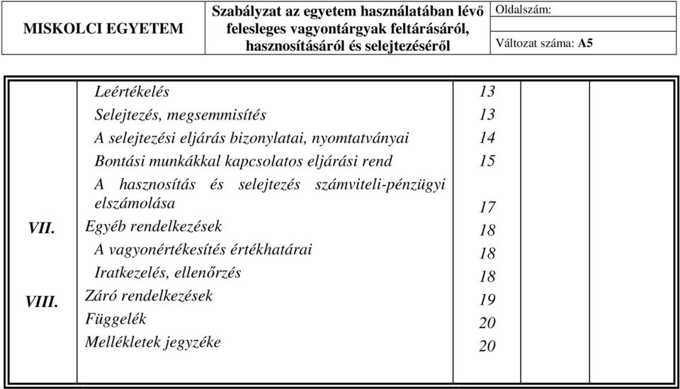 Bontási munkákkal kapcsolatos eljárási rend A hasznosítás és selejtezés számviteli-pénzügyi