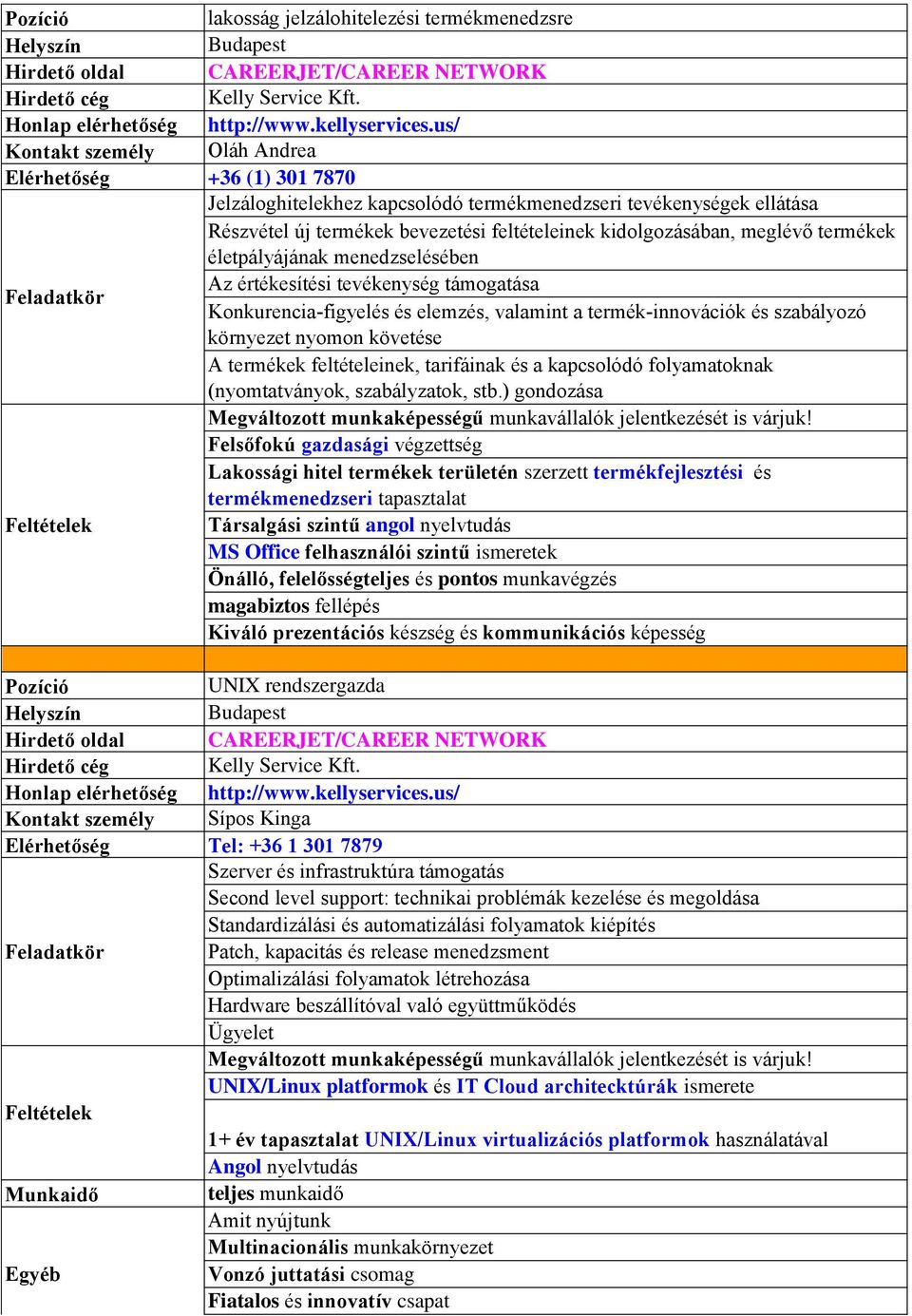 szabályozó környezet nyomon követése A termékek feltételeinek, tarifáinak és a kapcsolódó folyamatoknak (nyomtatványok, szabályzatok, stb.