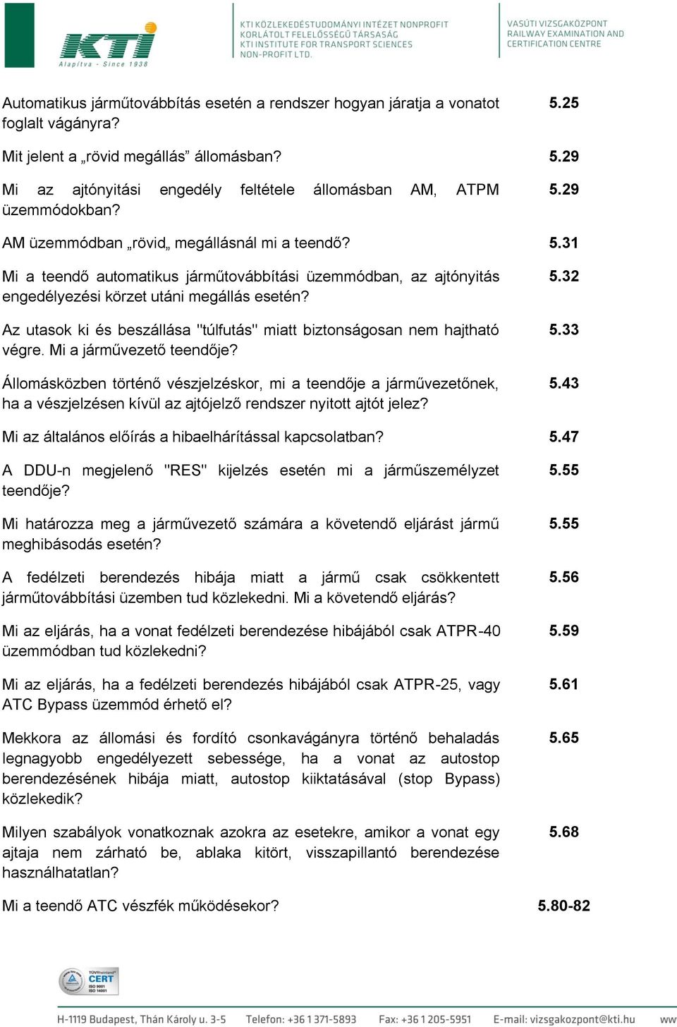 Az utasok ki és beszállása "túlfutás" miatt biztonságosan nem hajtható végre. Mi a járművezető teendője?