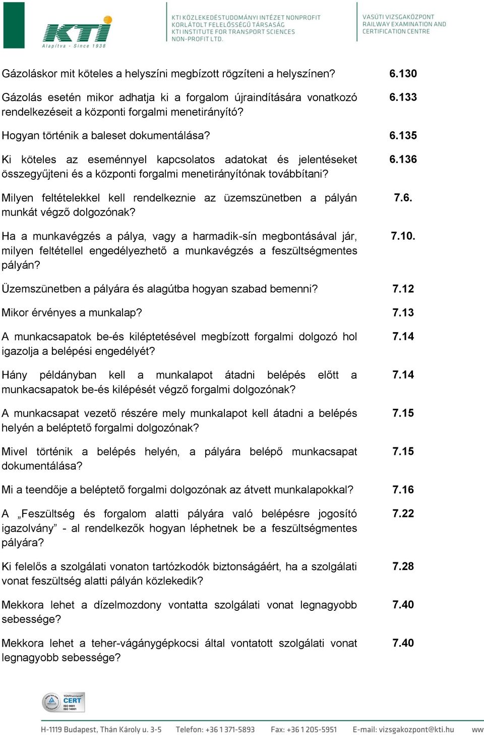 Milyen feltételekkel kell rendelkeznie az üzemszünetben a pályán munkát végző dolgozónak?