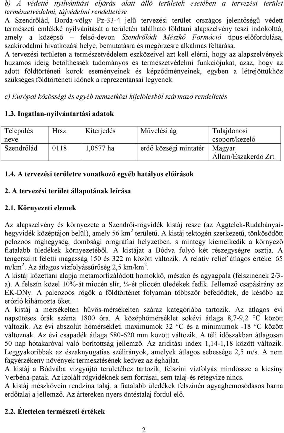 szakirodalmi hivatkozási helye, bemutatásra és megőrzésre alkalmas feltárása.