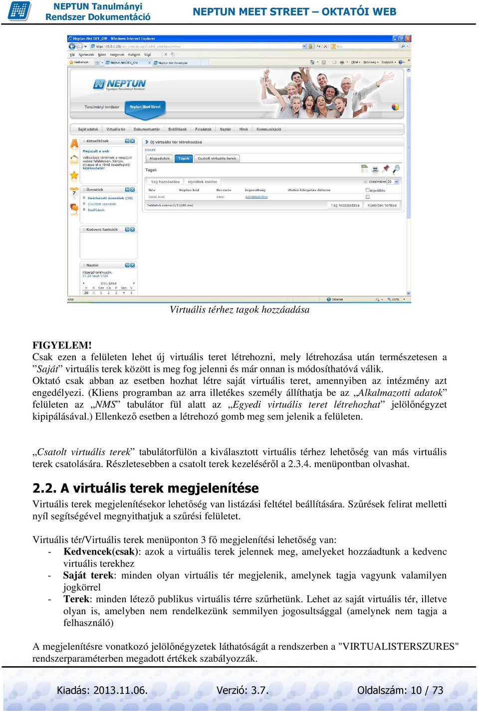 Oktató csak abban az esetben hozhat létre saját virtuális teret, amennyiben az intézmény azt engedélyezi.