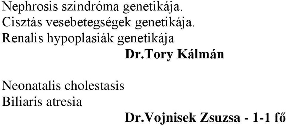 Renalis hypoplasiák genetikája Dr.