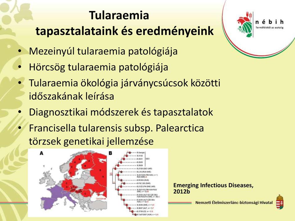 időszakának leírása Diagnosztikai módszerek és tapasztalatok Francisella