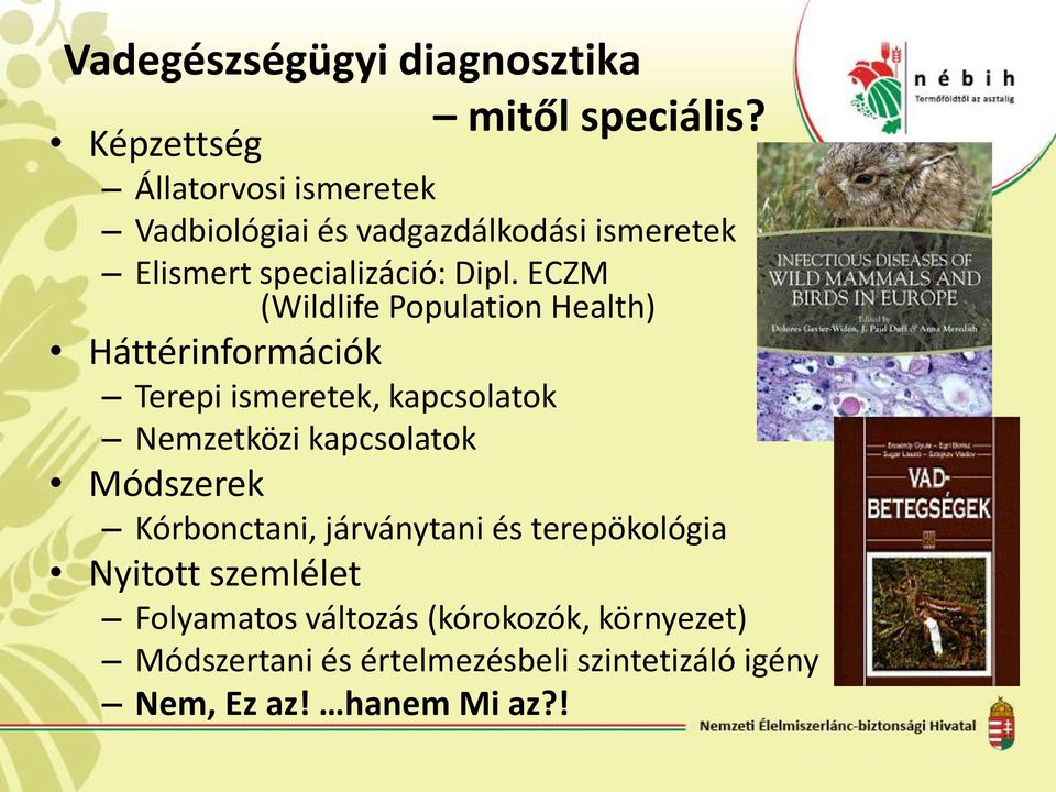 ECZM (Wildlife Population Health) Háttérinformációk Terepi ismeretek, kapcsolatok Nemzetközi kapcsolatok