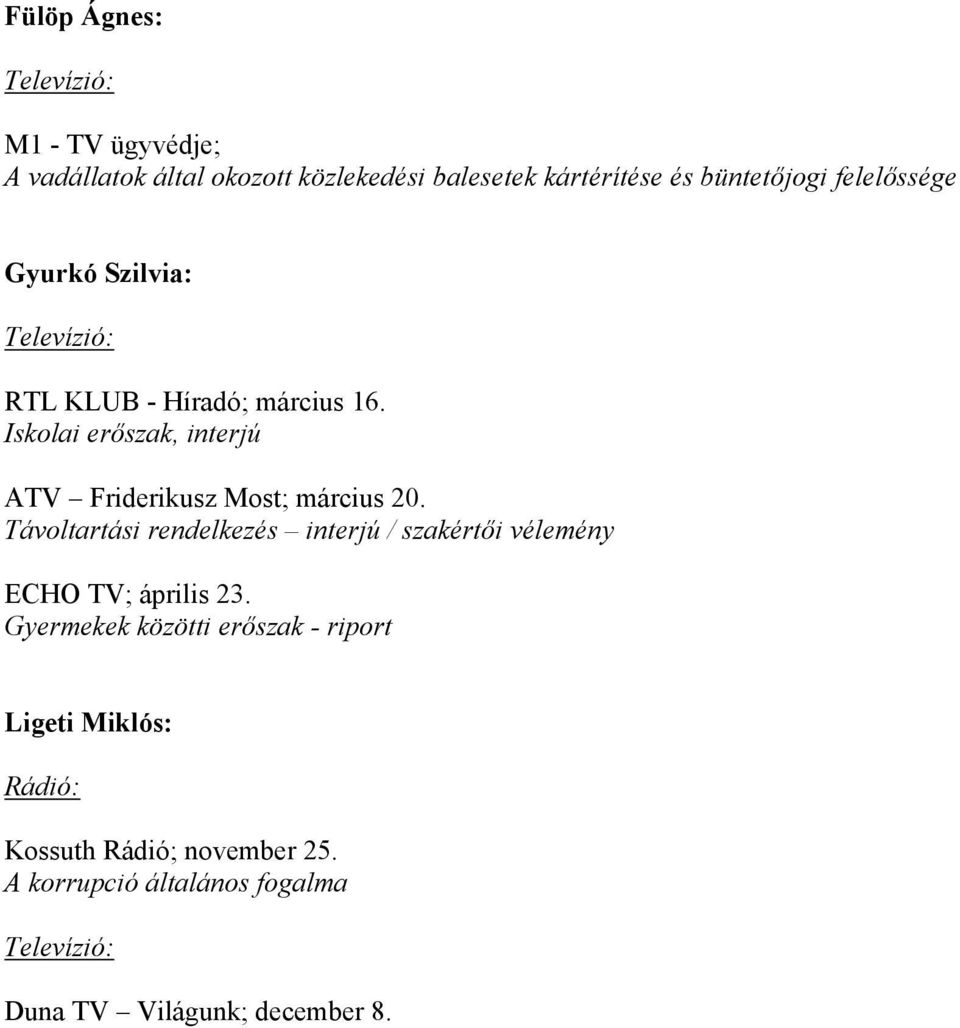 Iskolai erőszak, interjú ATV Friderikusz Most; március 20.