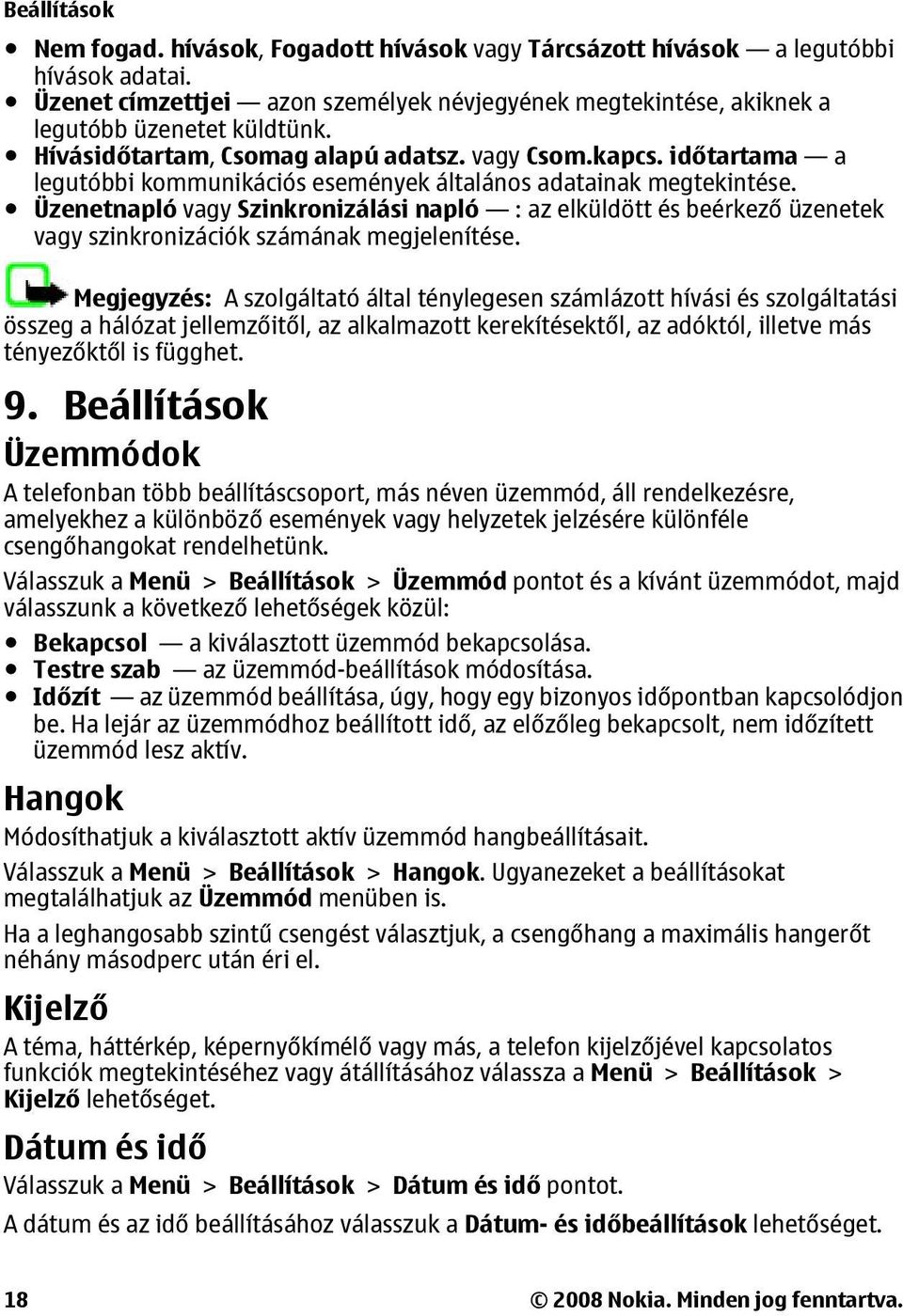 Üzenetnapló vagy Szinkronizálási napló : az elküldött és beérkező üzenetek vagy szinkronizációk számának megjelenítése.