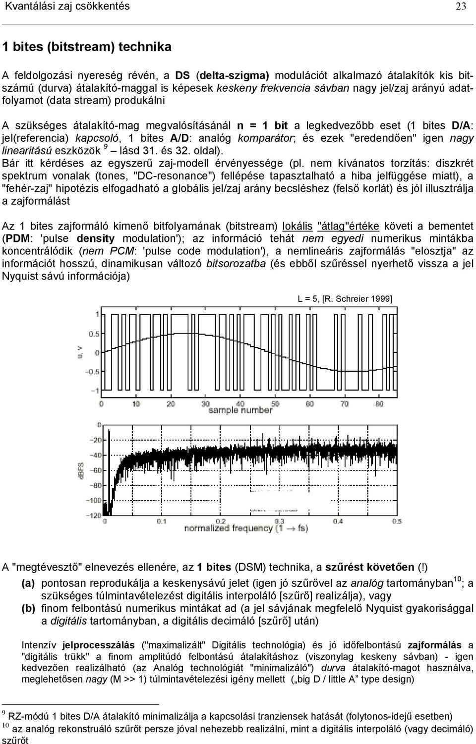liearitáú ezközök 9 lád 31. é 32. oldal). Bár itt kérdée az egyzerű zajmodell érvéyeége (pl.