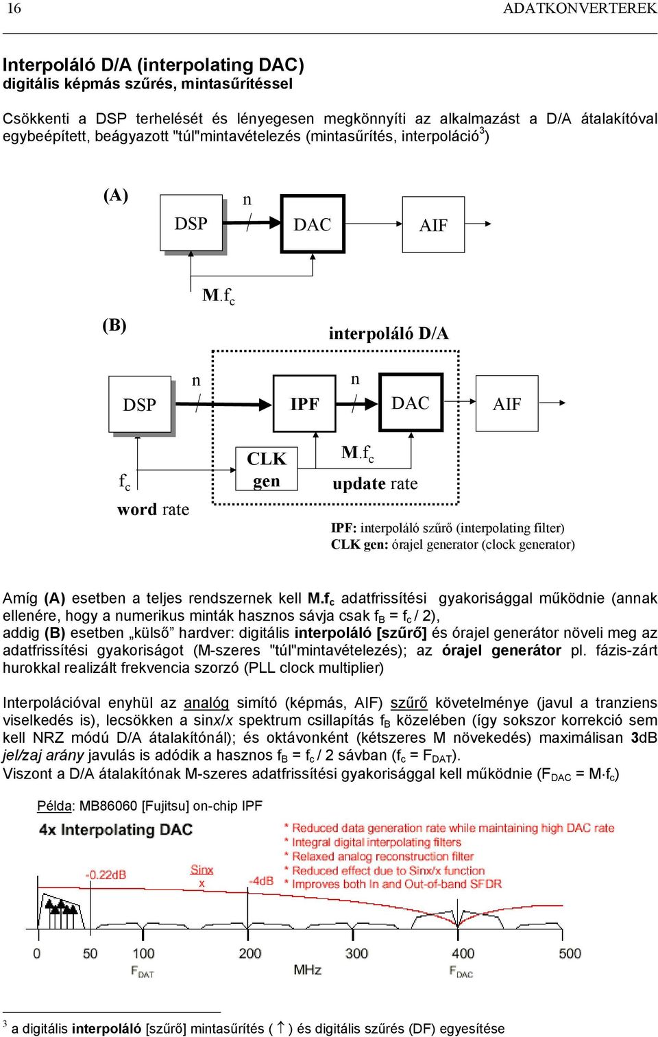 f update rate IPF: iterpoláló zűrő (iterpolatig filter) CLK ge: órajel geerator (lok geerator) Amíg (A) eetbe a telje redzerek kell M.