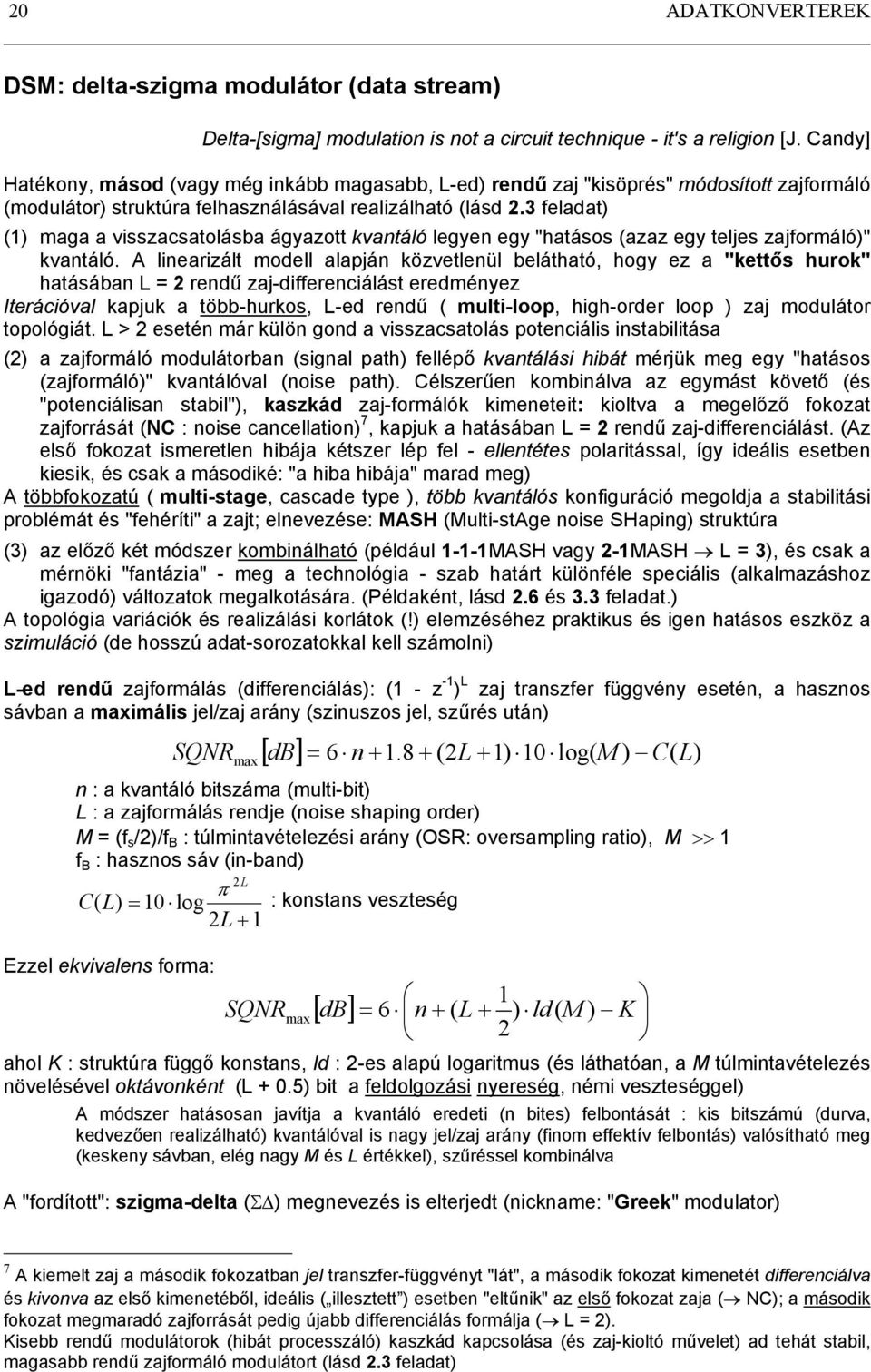 3 feladat) (1) maga a vizaatolába ágyazott kvatáló legye egy "hatáo (azaz egy telje zajformáló)" kvatáló.
