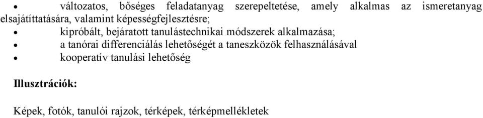 módszerek alkalmazása; a tanórai differenciálás lehetőségét a taneszközök felhasználásával