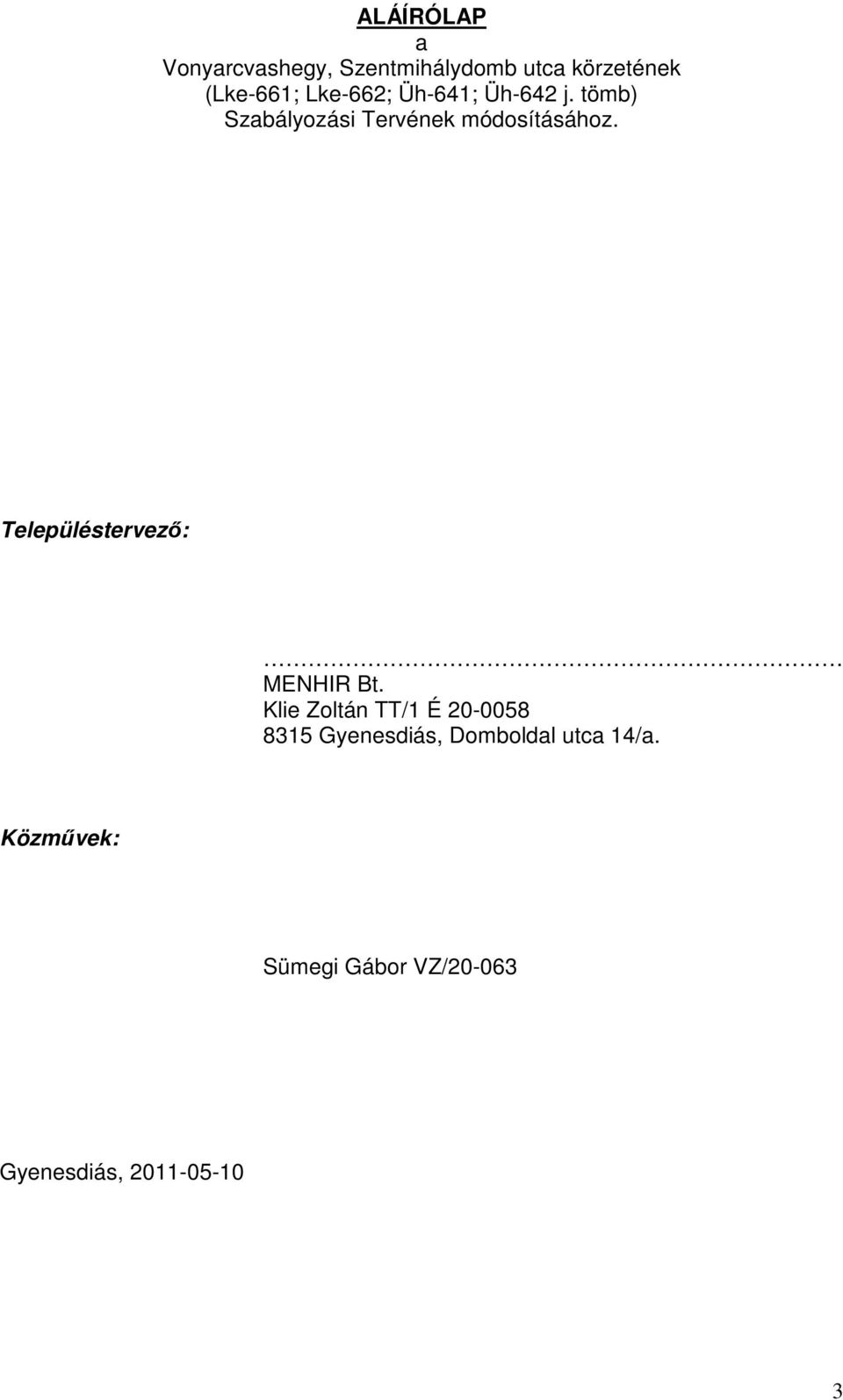 Településtervezı: MENHIR Bt.