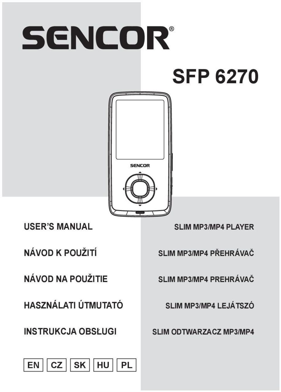 MP3/MP4 PREHRÁVAČ HASZNÁLATI ÚTMUTATÓ SLIM MP3/MP4
