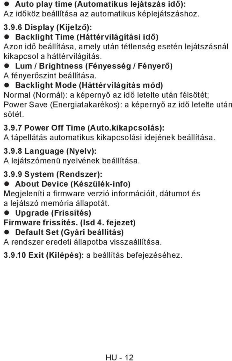 Lum / Brightness (Fényesség / Fényerő) A fényerőszint beállítása.