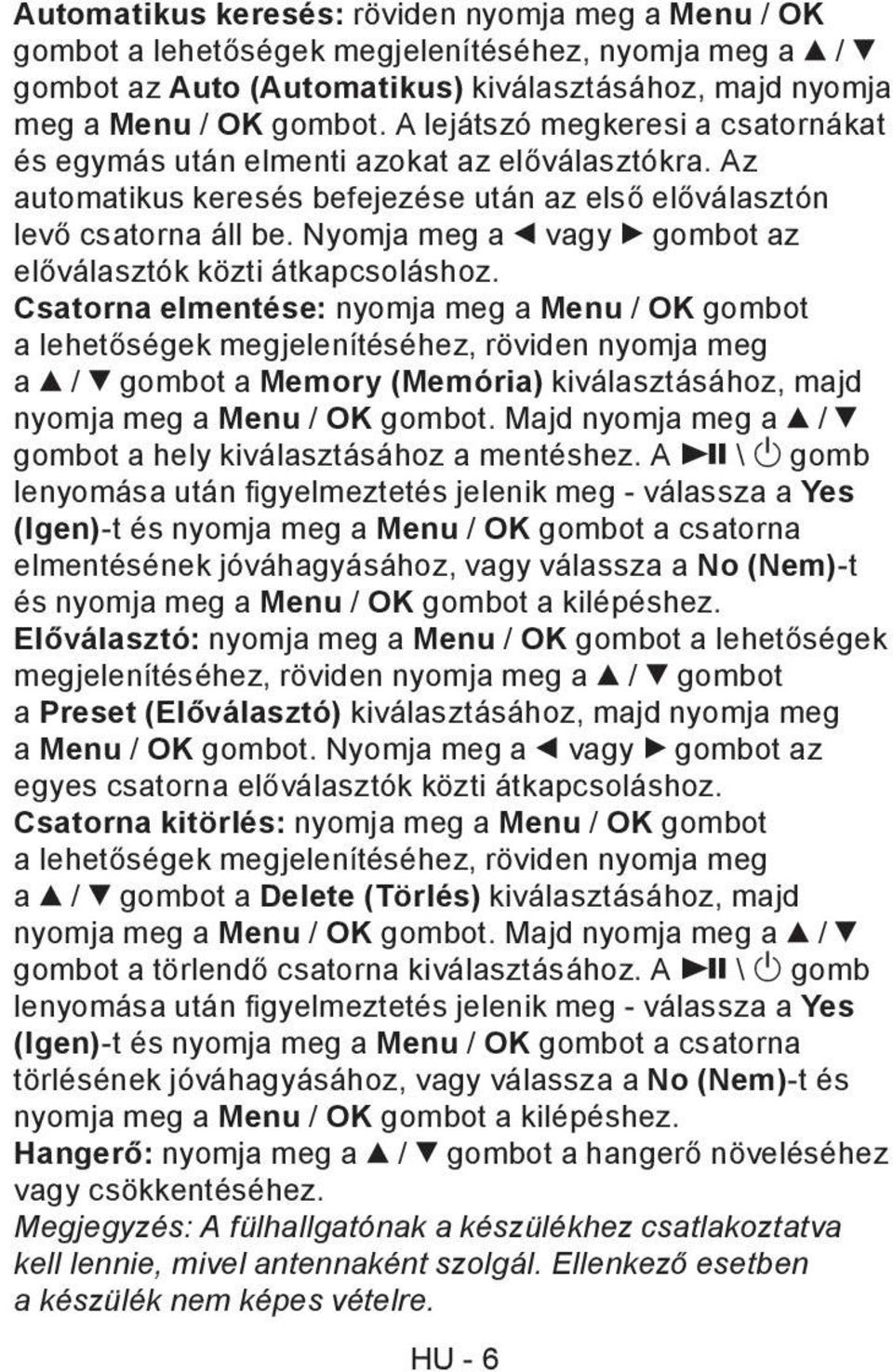 Nyomja meg a vagy gombot az előválasztók közti átkapcsoláshoz.