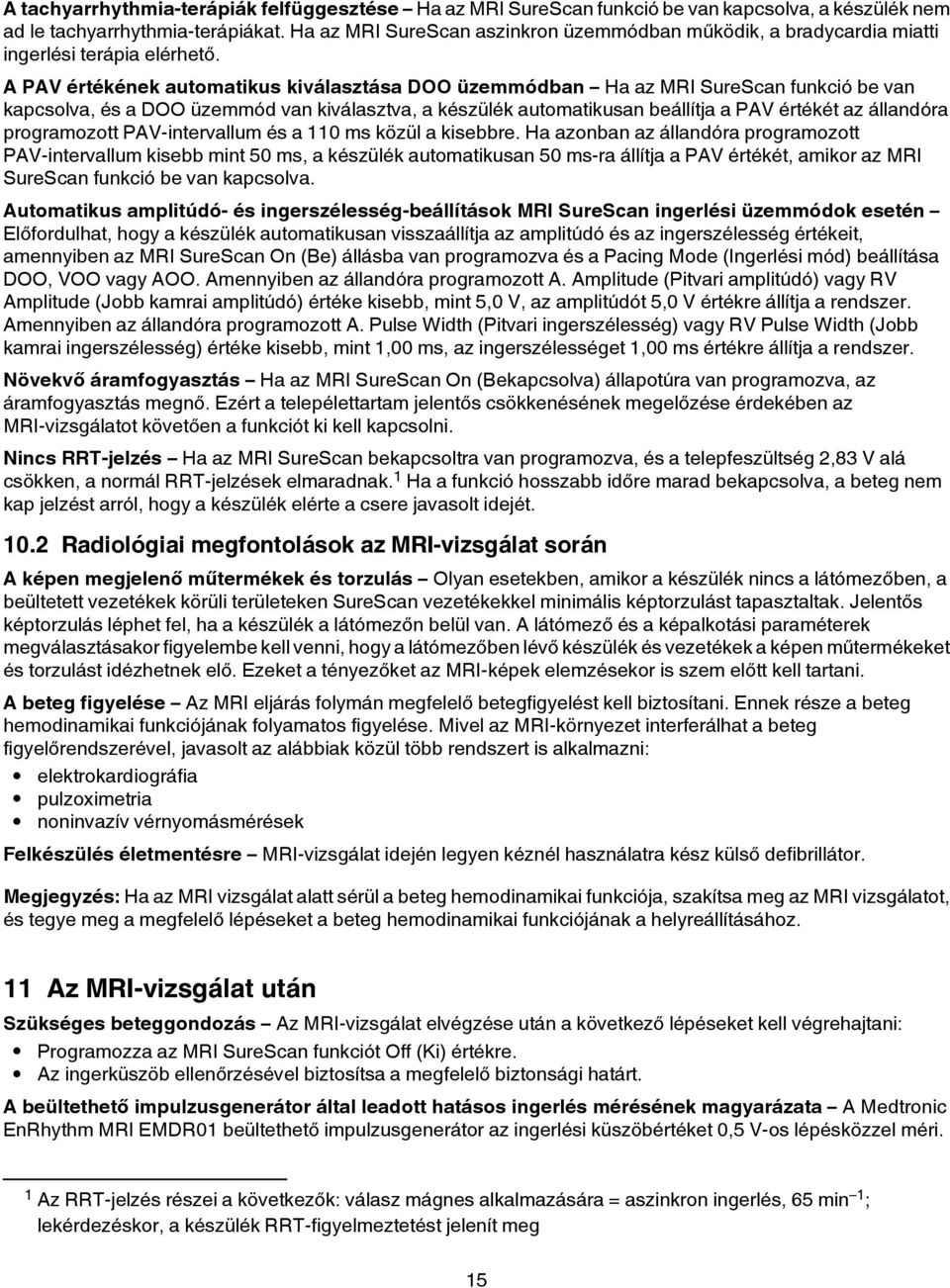 A PAV értékének automatikus kiválasztása DOO üzemmódban Ha az MRI SureScan funkció be van kapcsolva, és a DOO üzemmód van kiválasztva, a készülék automatikusan beállítja a PAV értékét az állandóra