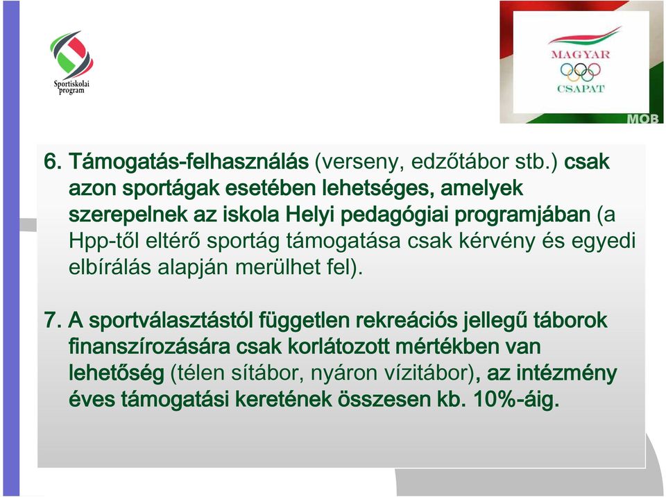 eltérő sportág támogatása csak kérvény és egyedi elbírálás alapján merülhet fel). 7.