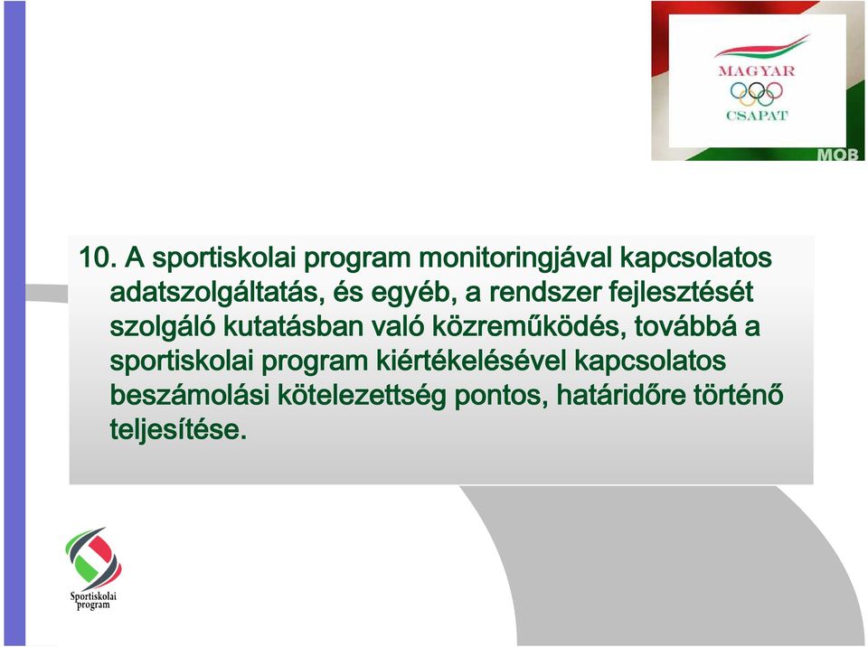 kutatásban való közreműködés, továbbá a sportiskolai program